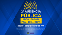 2ª AUDIÊNCIA PÚBLICA LEIS ORÇAMENTÁRIAS (PPA/LDO/LOA) 25/11/2025 ÀS 19H