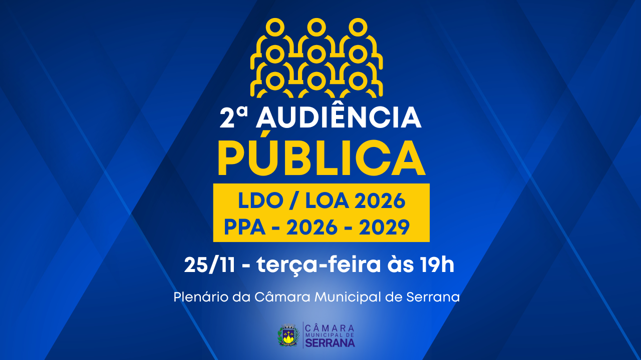 2ª AUDIÊNCIA PÚBLICA LEIS ORÇAMENTÁRIAS (PPA/LDO/LOA) 25/11/2025 ÀS 19H